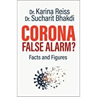 Corona- False Alarm?: Facts and Figures